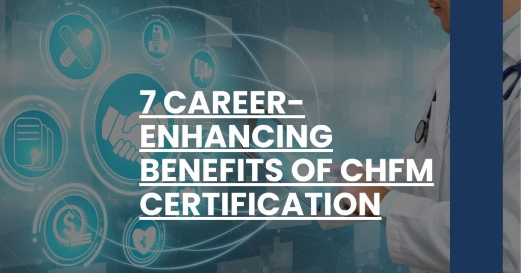 7 Career-Enhancing Benefits of CHFM Certification Feature Image