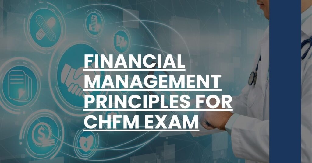 Financial Management Principles for CHFM Exam Feature Image