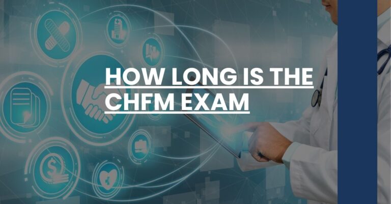 How Long Is the CHFM Exam Feature Image