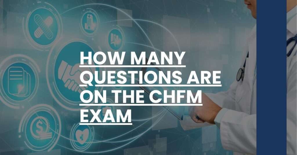 How Many Questions Are on the CHFM Exam Feature Image