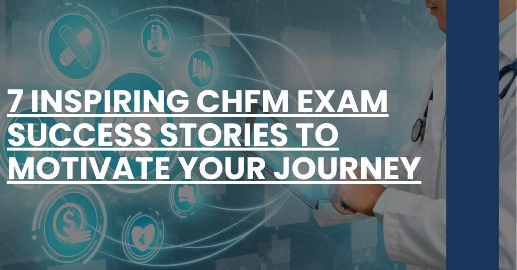 7 Inspiring CHFM Exam Success Stories to Motivate Your Journey Feature Image